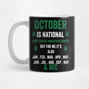 October is national liver cancer awareness month but for me Mug